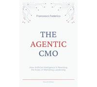 The Agentic CMO: How Artificial Intelligence Is Rewriting the Rules of Marketing Leadership