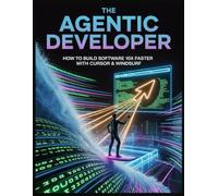 The Agentic Developer: How to Build Software 10x Faster with Cursor & Windsurf