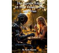 The Agentic Edge: AI That Thinks, Acts, and Wins