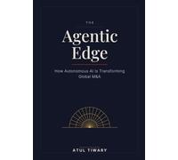 The Agentic Edge: How Autonomous AI Is Transforming Global M&A
