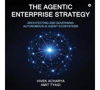 The Agentic Enterprise Strategy: Architecting and Governing Autonomous AI Agent Ecosystems