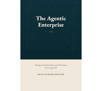 The Agentic Enterprise: Strategy, Transformation, and Governance in the Age of AI