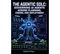 THE AGENTIC SDLC: GOVERNING AI AGENTS ACROSS PLANNING, CODING, AND DEPLOYMENT: Orchestrate Multi-Agent Workflows, Enforce Human-in-the-Loop Controls, and Measure Quality at Enterprise Scale