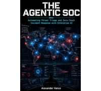 The Agentic SOC: Automating Threat Triage and Zero-Touch Incident Response with Enterprise AI: 2
