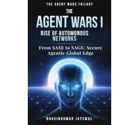 The Agents War I - Rise of Autonomous Network: From SASE to SAGE: Secure Agentic Global Edge - How Agentic AI Redefines Trust in Networking