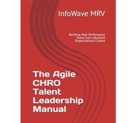 The Agile CHRO Talent Leadership Manual: Building High-Performance Teams and a Resilient Organizational Culture: 12