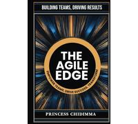 The Agile Edge: "Building Teams, Driving Results"