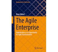 The Agile Enterprise: Digitalization As an Opportunity for Agile Transformation