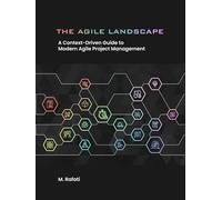 The Agile Landscape: A Context-Driven Guide to Modern Agile Project Management