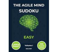 The Agile Mind Sudoku - Easy: Large Print Easy Sudoku Puzzles for Seniors & Adults | 100 Brain Training Puzzles with Full Solutions | Volume I