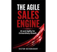 The Agile Sales Engine: AI and Agility for Extraordinary Growth