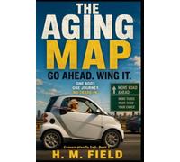 THE AGING MAP: Go Ahead. Wing It.