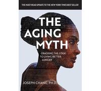 The Aging Myth: Cracking the code to living better, longer