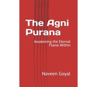 The Agni Purana: Awakening the Eternal Flame Within