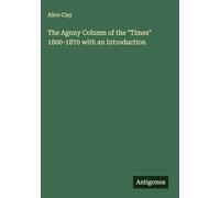 The Agony Column of the "Times" 1800-1870 with an Introduction