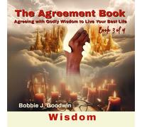 The Agreement Book: Agreeing with Godly Wisdom to Live Your Best Life
