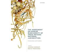 The Agreement on Marine Biodiversity of Areas Beyond National Jurisdiction: Commentary and Analysis