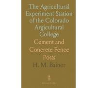 The Agricultural Experiment Station of the Colorado Argicultural College: Cement and Concrete Fence Posts