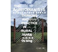 The Agritopianists: Thinking and Practice in Rural Japan