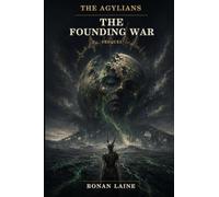THE AGYLIANS: THE FOUNDING WAR