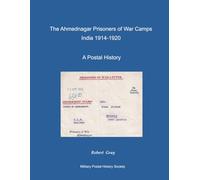 The Ahmednagar Prisoners of War Camps, India 1914-1920: A Postal History