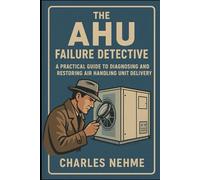 The AHU Failure Detective: A Practical Guide to Diagnosing and Restoring Air Handling Unit Delivery