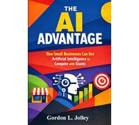 The AI Advantage: How Small Businesses Can Use Artificial Intelligence to Compete with Giants