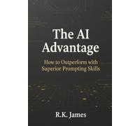 The AI Advantage: How to Outperform with Superior Prompting Skills