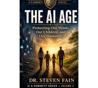 The AI Age: Protecting Our Minds, Our Children, and Our Humanity