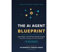 The AI Agent Blueprint: Build, Deploy, and Profit from Powerful AI Agents - No Coding Required