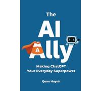 The AI Ally: Making ChatGPT Your Everyday Superpower