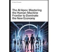 THE AI APEX: Mastering the Human-Machine Frontier to Dominate the New Economy