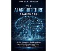 The AI Architecture Framework: An Elite Professional’s Guide to Mastering High-Performance Creative Workflows and Sustainable Urban Intelligence