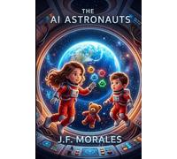 The AI Astronauts: Adventures in Outer Space