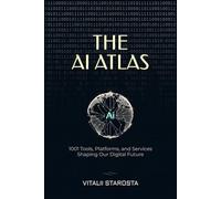 The AI Atlas: 1001 Tools, Platforms, and Services Shaping Our Digital Future