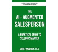 The AI-Augmented Salesperson: A Practical Guide to Selling Smarter