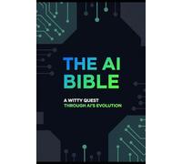 The AI Bible: A Witty Quest Through AI's Evolution