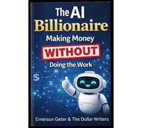 The AI Billionaire: Making Money WITHOUT Doing the Work