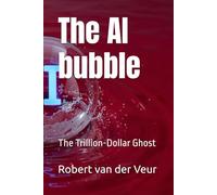 The AI bubble: The Trillion-Dollar Ghost