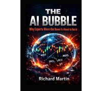 The AI Bubble: Why experts warn the boom is about to burst: Inside the hype, risks, and hidden truths of the global AI gold rush