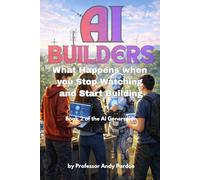 The AI Builders: What Happens when you Stop Watching and Start Making: 2