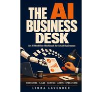 The AI Business Desk: ai workbook for small business owners · marketing, sales, customer service, admin · prompts · worksheets · 30-day plan.