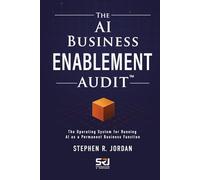 The AI Business Enablement Audit: The Operating System for Running AI as a Permanent Business Function