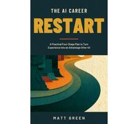 The AI Career Restart: A Practical Four-Stage Plan to Turn Experience into an Advantage After 40