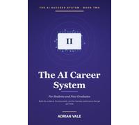 The AI Career System for Students and New Graduates: How to Use ChatGPT, Notion AI, and Modern Tools to Build Your Resume, Find Internships, Prepare for Interviews, and Launch Your Career