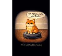 The AI Cat. Office Edition Notebook: A Funny Office Humor Notebook Featuring The AI Cat Cartoons