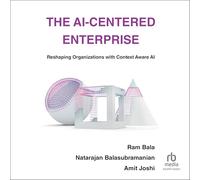 The Ai-Centered Enterprise: Reshaping Organizations with Context Aware AI
