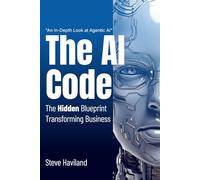 The AI Code: The Hidden Blueprint Transforming Business