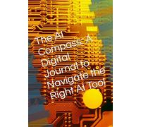 The AI Compass: A Digital Journal to Navigate the Right AI Tool