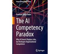 The AI Competency Paradox: Why AI Doesn't Replace Jobs, but Reshapes Organizational Competence